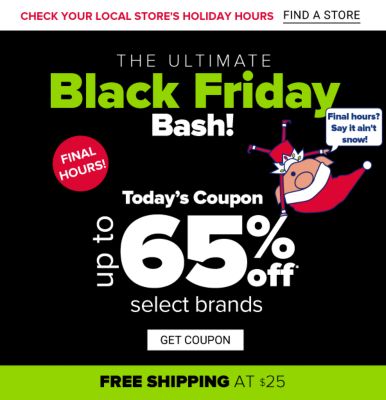 The Ultimate Black Friday Bash! Today's Coupon - Up to 65% off select brands. Get Coupon.